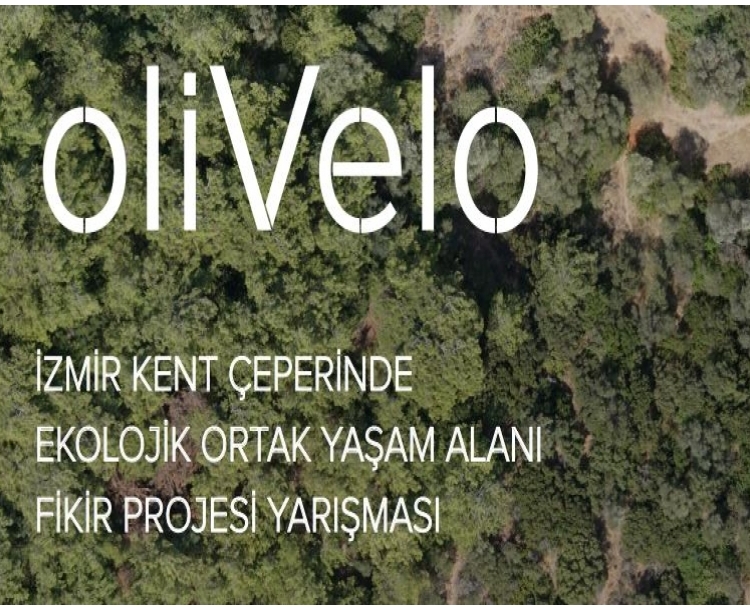 Olivelo İzmir Kent Çeperinde Ekolojik Ortak Yaşam Alanı Fikir Projesi Yarışması